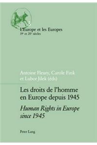 Les Droits de l'Homme En Europe Depuis 1945 / Human Rights in Europe Since 1945