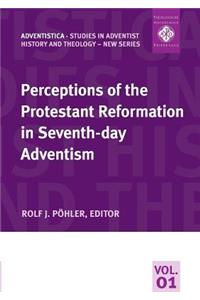 Perceptions of the Protestant Reformation in Seventh-day Adventism