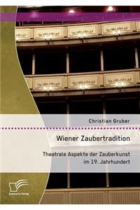 Wiener Zaubertradition. Theatrale Aspekte der Zauberkunst im 19. Jahrhundert