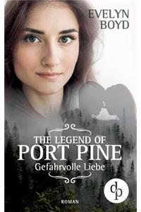 The Legend of Port Pine - Gefährliche Liebe (Mystery Romance, Liebe, Spannung)