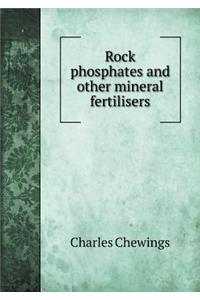 Rock phosphates and other mineral fertilisers