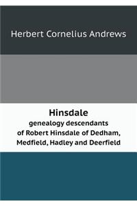 Hinsdale Genealogy Descendants of Robert Hinsdale of Dedham, Medfield, Hadley and Deerfield