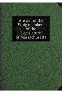 Answer of the Whig members of the Legislature of Massachusetts