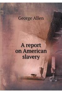 A Report on American Slavery