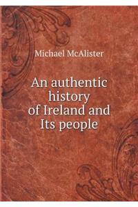 An Authentic History of Ireland and Its People