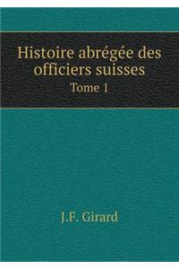 Histoire abrégée des officiers suisses Tome 1