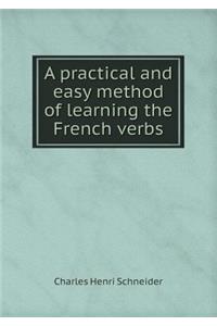 A Practical and Easy Method of Learning the French Verbs