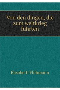 Von Den Dingen, Die Zum Weltkrieg Führten