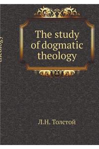 The Study of Dogmatic Theology
