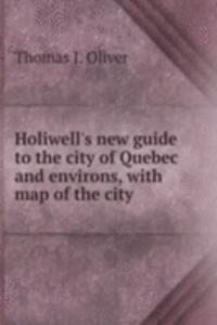 HOLIWELLS NEW GUIDE TO THE CITY OF QUEB