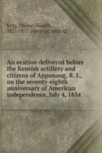 oration delivered before the Kentish artillery and citizens of Apponaug, R. I., on the seventy-eighth anniversary of American independence, July 4, 1854