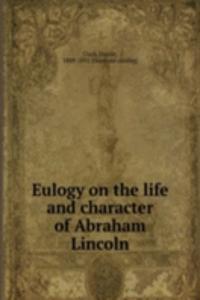 Eulogy on the life and character of Abraham Lincoln