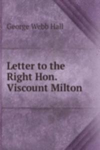 Letter to the Right Hon. Viscount Milton