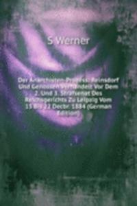 Der Anarchisten-Prozess: Reinsdorf Und Genossen Verhandelt Vor Dem 2. Und 3. Strafsenat Des Reichsgerichts Zu Leipzig Vom 15 Bis 22 Decbr. 1884 (German Edition)