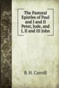Pastoral Epistles of Paul and I and II Peter, Jude, and I, II and III John