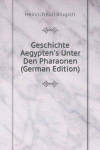 Geschichte Aegypten's Unter Den Pharaonen (German Edition)