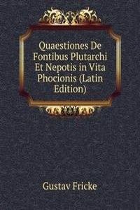 Quaestiones De Fontibus Plutarchi Et Nepotis in Vita Phocionis (Latin Edition)