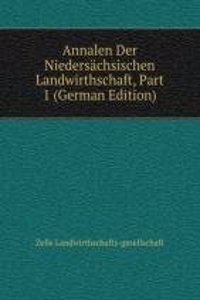 Annalen Der Niedersachsischen Landwirthschaft, Part 1 (German Edition)