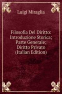 Filosofia Del Diritto: Introduzione Storica; Parte Generale; Diritto Privato (Italian Edition)