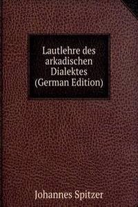 Lautlehre des arkadischen Dialektes (German Edition)