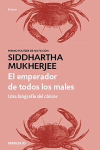 Emperador de Todos Los Males: Una Biografía del Cáncer / The Emperor of All Maladies