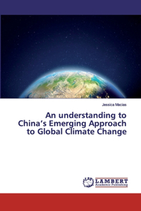 understanding to China's Emerging Approach to Global Climate Change