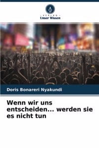 Wenn wir uns entscheiden... werden sie es nicht tun