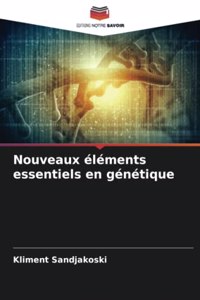 Nouveaux éléments essentiels en génétique