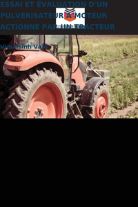 Essai Et Évaluation d'Un Pulvérisateur À Moteur Actionné Par Un Tracteur