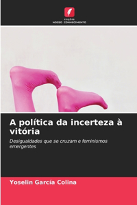 A política da incerteza à vitória
