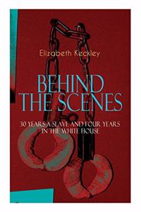 BEHIND THE SCENES - 30 Years a Slave and Four Years in the White House