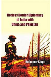 Tireless Border Diplomacy of India with China and Pakistan