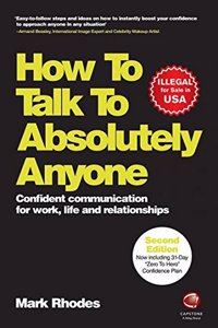 How To Talk To Absolutely Anyone: Confident Communication for Work, Life and Relationships