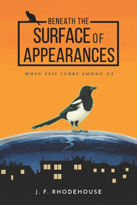 Beneath The Surface Of Appearances: When Evil Lurks Among Us
