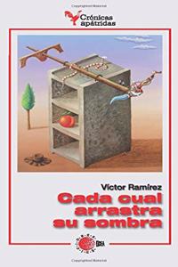 Cada Cual Arrastra su Sombra