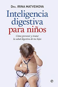 Inteligencia digestiva para ninos: Como prevenir y tratar la salud digestiva de tus hijos