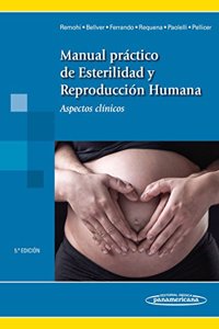 Manual Practico de Esterilidad y Reproduccion Humana: Aspectos clinicos