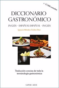 Diccionario gastronomico (ingles-espanol/espanol-ingles): Traduccion concisa de toda la terminologia gastronomica (Spanish Edition)