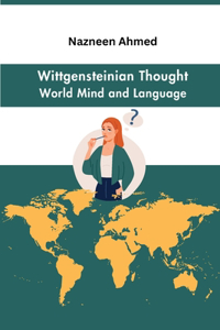 Wittgensteinian Thought World Mind and Language