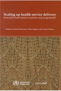 Scaling Up Health Service Delivery: From Pilot Innovations to Policies and Programmes