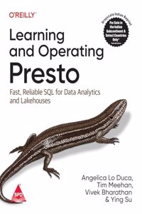 Learning and Operating Presto: Fast, Reliable SQL for Data Analytics and Lakehouses (Grayscale Indian Edition)
