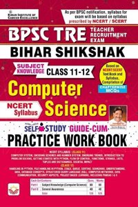 BPSC TRE Bihar Shikshak Class 11 - 12 Computer Science NCERT Syllabus Self Study Guide CUM Practice Work Book (English Medium) (4336)