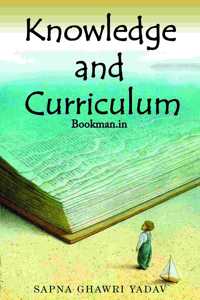 Knowledge and Curriculum [Paperback] Sapna Ghawri Yadav