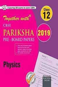 Together with CBSE Pariksha Pre Board Papers for Class 12 Physics for 2019 Exam