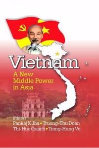 Vietnam A New Middle Power in Asia