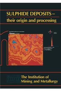 Sulphide Deposits--Their Origin and Processing