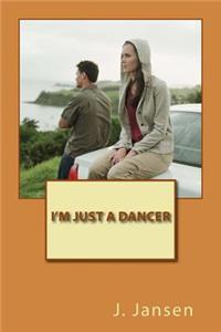 I'm just a dancer