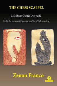 Chess Scalpel - 32 Master Games Dissected