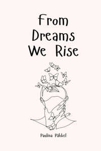 From Dreams We Rise