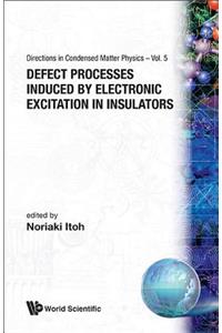 Defect Processes Induced by Electronic Excitation in Insulators